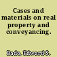 Cases and materials on real property and conveyancing.