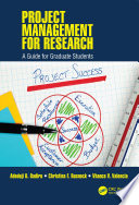 Project management for research : a guide for graduate students /