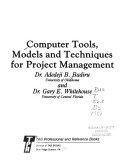Computer tools, models, and techniques for project management /