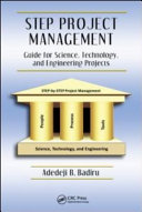 STEP project management : guide for science, technology, and engineering projects /
