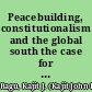Peacebuilding, constitutionalism and the global south the case for cognitive justice plurinationalism /
