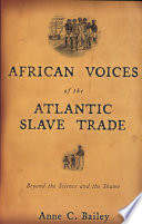 African voices of the Atlantic slave trade : beyond the silence and the shame /