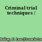 Criminal trial techniques /