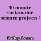 30-minute sustainable science projects /