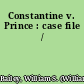 Constantine v. Prince : case file /