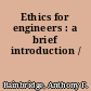 Ethics for engineers : a brief introduction /