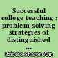 Successful college teaching : problem-solving strategies of distinguished professors /