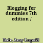 Blogging for dummies 7th edition /