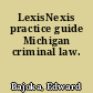 LexisNexis practice guide Michigan criminal law.