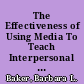 The Effectiveness of Using Media To Teach Interpersonal Communication A Preliminary Study /