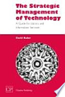 The strategic management of technology : a guide for library and information services /