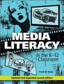 Media literacy in the K-12 classroom /