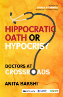 Hippocratic oath or hypocrisy? : doctors at crossroads /