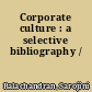 Corporate culture : a selective bibliography /