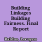 Building Linkages Building Fairness. Final Report /