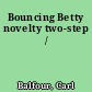 Bouncing Betty novelty two-step /