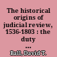 The historical origins of judicial review, 1536-1803 : the duty to resist tyranny /