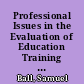 Professional Issues in the Evaluation of Education Training Programs /