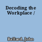 Decoding the Workplace /