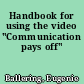 Handbook for using the video "Communication pays off"