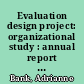 Evaluation design project: organizational study : annual report 1980-1981 /