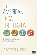 The American legal profession : the myths and realities of practicing law /
