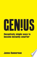 Gen!us : deceptively simple ways to become instantly smarter /