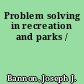 Problem solving in recreation and parks /