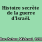 Histoire secrète de la guerre d'Israël.