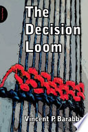 The decision loom : a design for interactive decision-making in organizations /