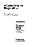 Alternatives to regulation : managing risks to health, safety, and the environment /