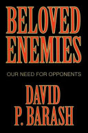 Beloved enemies : our need for opponents /