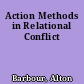 Action Methods in Relational Conflict