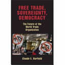 Free trade, sovereignty, democracy : the future of the World Trade Organization /