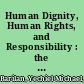 Human Dignity, Human Rights, and Responsibility : the New Language of Global Bioethics and Biolaw /