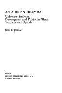 An African dilemma : university students, development, and politics in Ghana, Tanzania, and Uganda /