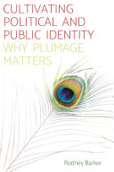 Cultivating political and public identity: Why plumage matters.