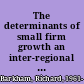The determinants of small firm growth an inter-regional study in the United Kingdom 1986-90 /