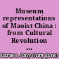 Museum representations of Maoist China : from Cultural Revolution to commie kitsch /