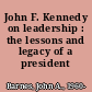 John F. Kennedy on leadership : the lessons and legacy of a president /