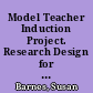 Model Teacher Induction Project. Research Design for a Descriptive Study. R&D Report No. 7200