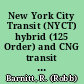 New York City Transit (NYCT) hybrid (125 Order) and CNG transit buses final evaluation results /