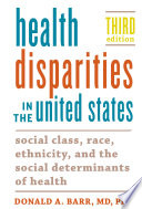 Health disparities in the United States : social class, race, ethnicity, and the social determinants of health /