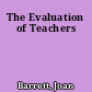 The Evaluation of Teachers