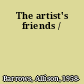 The artist's friends /