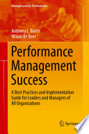 Performance management success : a best practices and implementation guide for leaders and managers of all organizations /