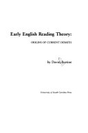 Early English reading theory : origins of current debates /