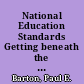 National Education Standards Getting beneath the Surface. Policy Information Perspective /