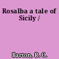 Rosalba a tale of Sicily /