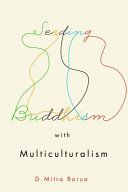 Seeding Buddhism with multiculturalism : the transmission of Sri Lankan Buddhism in Toronto /